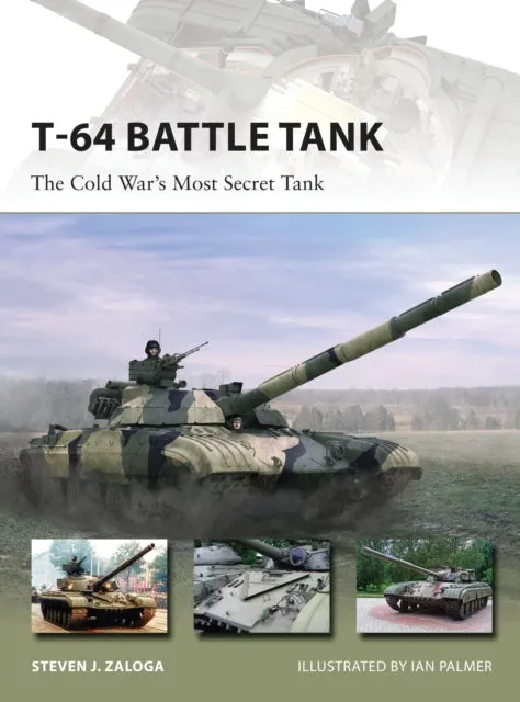 Osprey - T-64 Battle Tank: The Cold War's Most Secret Tank